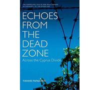 [Echoes from the Dead Zone: Across the Cyprus Divide] (By: Yiannis Papadakis) [published: June, 2005]