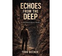 Echoes From The Deep: A Texas Ranch Mystery Thriller (Twin Mesa Series)