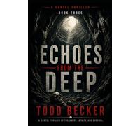 Echoes from the Deep: Book Three: A Cartel Thriller (Twin Mesa Series)