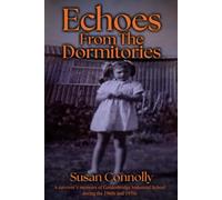 Echoes from the Dormitories: A survivor’s memoirs of Goldenbridge Industrial School during the 1960s and 1970s