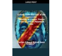 Echoes from the East of the Democratic Republic of Congo: Poems from a Land of Perpetual War.