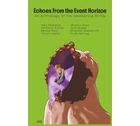 Echoes from the Event Horizon: An Anthology of the Wandering Minds