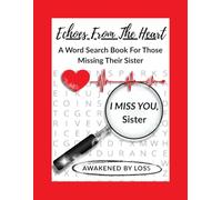 Echoes From The Heart: A grief word search book to remember, honor, and celebrate the bond you share with your Sister