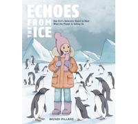 Echoes From the Ice: One Girl's Antarctic Quest to Hear What the Planet is Telling Us