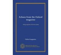 Echoes from the Oxford magazine: being reprints of seven years