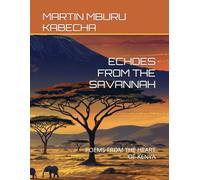 ECHOES FROM THE SAVANNAH: POEMS FROM THE HEART OF KENYA