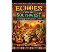 ECHOES FROM THE SOUTHWEST: A COLLECTION OF HUMOR, CULTURE AND HEART
