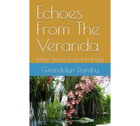 Echoes From The Veranda: More Stories From Port Royal (From Port Royal To The Desert Sun)
