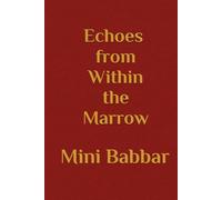 Echoes from Within the Marrow: Poems on the Partition, Memory, and Bloodlines with Reflections on Generations. (The Red Thread - Book 1)