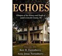 ECHOES: Glimpses of the History and People of eastern Lincoln County, N.C.