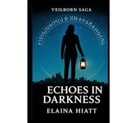 Echoes In Darkness: 1 (Veilborn Saga)