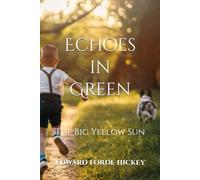 Echoes in Green: The Big Yellow Sun: (scenes from an early Tipperary childhood) - a memoir