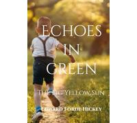 Echoes in Green: The Big Yellow Sun: (scenes from an early Tipperary childhood) - a memoir