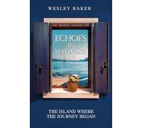 ECHOES IN MALLORCA: The Island Where The Journey Began (Echoes Travel Memoirs)