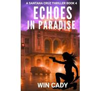 Echoes In Paradise: A Santana Cruz Thriller Book 4