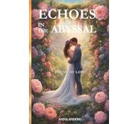 Echoes In The Abyssal: Poems Of Love