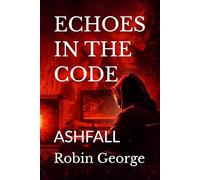 ECHOES IN THE CODE: ASHFALL