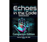 Echoes in the Code: Companion Edition: Uncovering the Soul of Artificial Intelligence: 1 (DRGPT Trilogy)