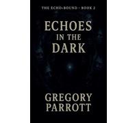 Echoes in the Dark: 2 (The Echo-Bound Saga)