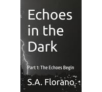 Echoes in the Dark: Part 1: The Echoes Begin
