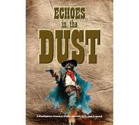 Echoes in the Dust: A Gunfighter Combat Game of Lead, Grit, and Legend
