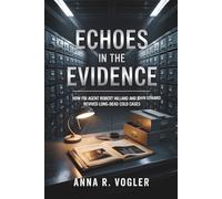 Echoes In The Evidence: How FBI Agent Robert Hilland and John Edward Revived Long-Dead Cold Cases