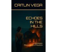 Echoes in the Hills: A Halloween Masquerade of Illusions (Glitched Holidays Trilogy)