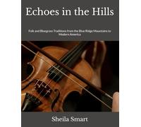 Echoes in the Hills: Folk and Bluegrass Traditions from the Blue Ridge Mountains to Modern America