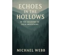 Echoes in the Hollows: In the Shadows of These Mountains