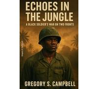 Echoes in the Jungle: A Black Soldier’s War on Two Fronts