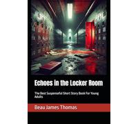 Echoes in the Locker Room: The Best Suspenseful Short Story Book For Young Adults