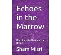 Echoes in the Marrow: Odes from the Dark and the Divine