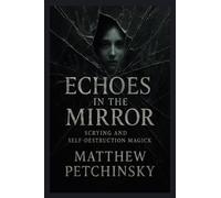 Echoes in the Mirror: Scrying and Self-Destruction Magick