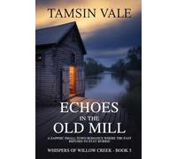 Echoes in the Old Mill: A Sapphic Small-Town Romance Where the Past Refuses to Stay Buried (Whispers of Willow Creek: A Sapphic Small-Town Mystery & Romance Series)