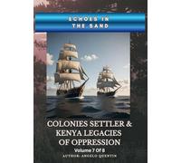 Echoes in the Sand: Colonies Settler & Kenya Legacies of Oppression Vol 7 Of 8