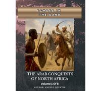 Echoes in the Sand: The Arab Conquests Of North Africa Vol 1 Of 8