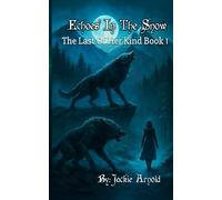 Echoes In The Snow: The Last Of Her Kind Book 1