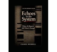 Echoes in the System: When 26 Reports Still Wasn't Enough (ECHOES THROUGH GENERATIONS)
