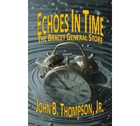Echoes in Time: The Bracey General Store - A Lake Gaston Mystery: 3 (The Lake Gaston Short-Story Series)