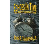 Echoes in Time: The Bracey General Store - A Lake Gaston Mystery (The Lake Gaston Short-Story Series)