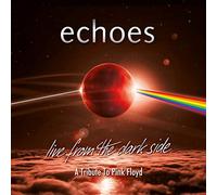 Echoes Live from the Dark Side: A Tribute to Pink Floyd (CD) Album
