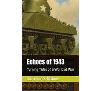 Echoes of 1943: Turning Tides of a World at War (Echoes of the Past)
