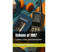 Echoes of 1987: Crashes, Crises, and Conservatism (Echoes of the Past)