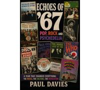 Echoes of '67: Pop, Rock and Psychedelia - Music of the Year 1967 (Echoes: A History of Music)