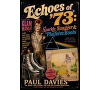 Echoes of ’73: Sparkle, Swagger and Platform Boots (Echoes: A History of Music)