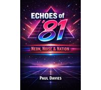 Echoes of '81: Neon, Noise & Nation (Echoes: A History of Music)