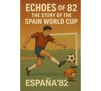 Echoes of ’82: The Story of the Spain World Cup