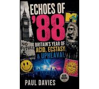 Echoes of '88: Britain's Year of Acid, Ecstasy & Upheaval