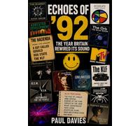 Echoes of '92: The Year Britain Rewired Its Sound (Echoes: A History of Music)