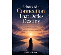 Echoes of a Connection That Defies Fate: Navigating loneliness, love, and decisions during a time of profound change